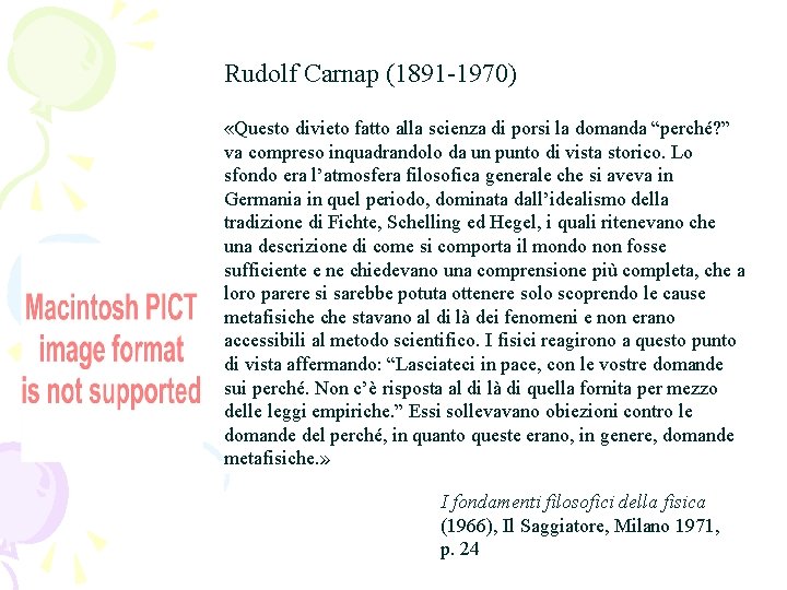 Rudolf Carnap (1891 -1970) «Questo divieto fatto alla scienza di porsi la domanda “perché?