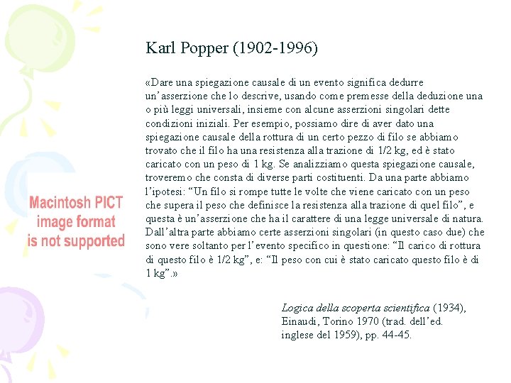 Karl Popper (1902 -1996) «Dare una spiegazione causale di un evento significa dedurre un’asserzione
