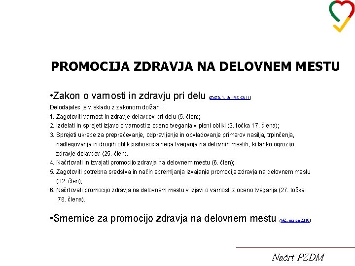 PROMOCIJA ZDRAVJA NA DELOVNEM MESTU • Zakon o varnosti in zdravju pri delu (ZVZD-1,