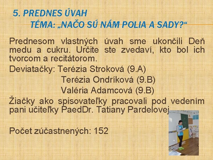 5. PREDNES ÚVAH TÉMA: „NAČO SÚ NÁM POLIA A SADY? “ Prednesom vlastných úvah
