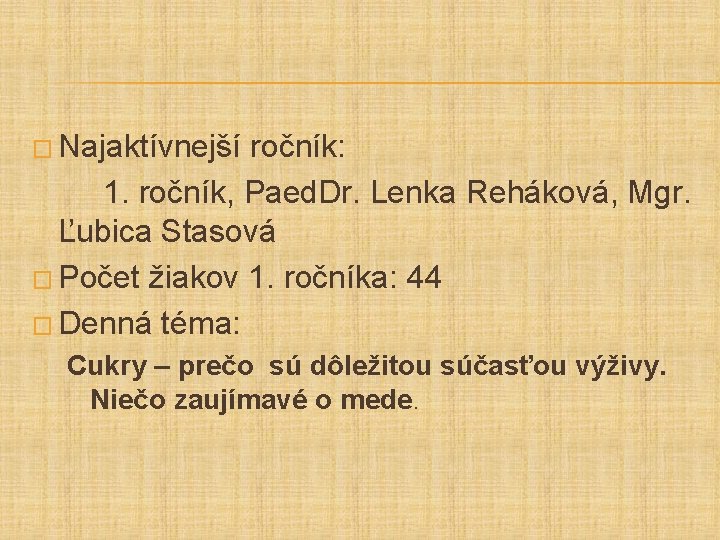 � Najaktívnejší ročník: 1. ročník, Paed. Dr. Lenka Reháková, Mgr. Ľubica Stasová � Počet