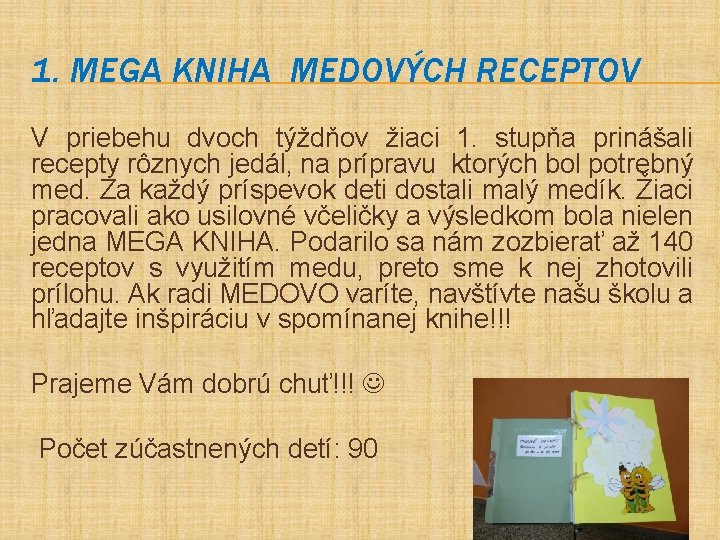 1. MEGA KNIHA MEDOVÝCH RECEPTOV V priebehu dvoch týždňov žiaci 1. stupňa prinášali recepty