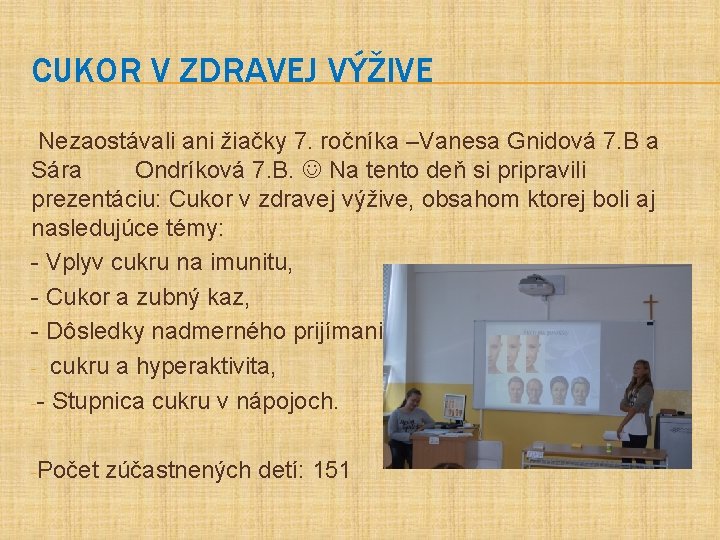 CUKOR V ZDRAVEJ VÝŽIVE Nezaostávali ani žiačky 7. ročníka –Vanesa Gnidová 7. B a