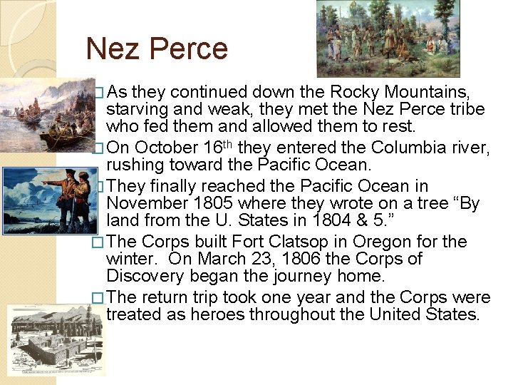 Nez Perce � As they continued down the Rocky Mountains, starving and weak, they