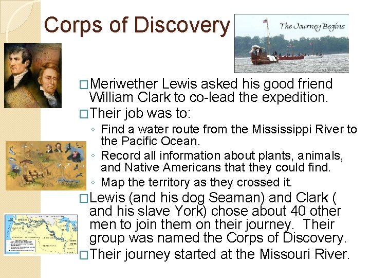 Corps of Discovery �Meriwether Lewis asked his good friend William Clark to co-lead the