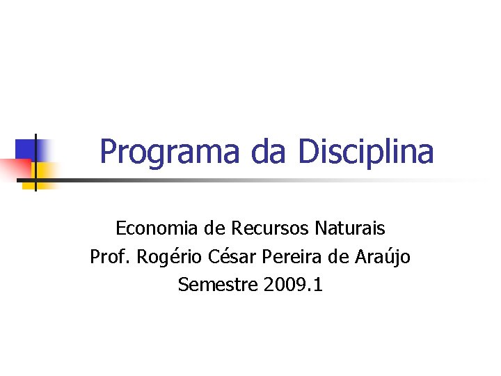 Programa da Disciplina Economia de Recursos Naturais Prof