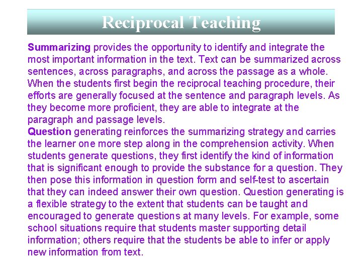 Reciprocal Teaching Summarizing provides the opportunity to identify and integrate the most important information