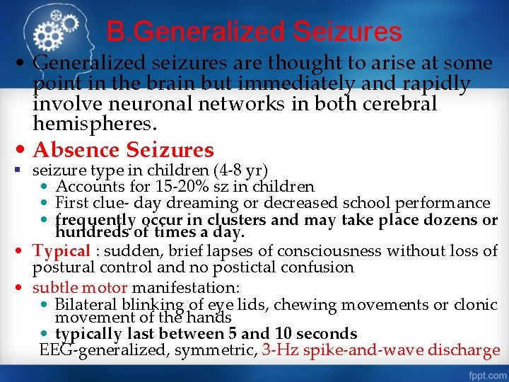 B. Generalized Seizures • Generalized seizures are thought to arise at some point in