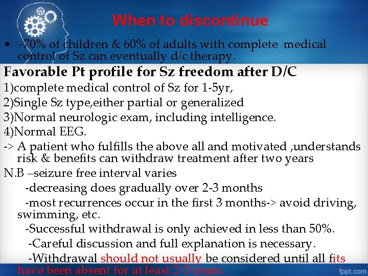When to discontinue • ~70% of children & 60% of adults with complete medical