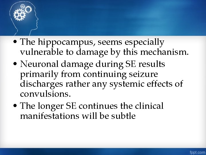  • The hippocampus, seems especially vulnerable to damage by this mechanism. • Neuronal