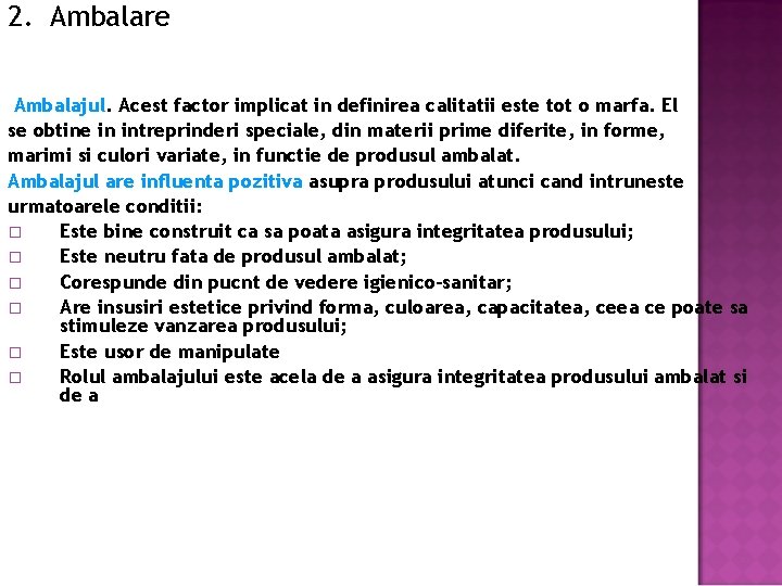 2. Ambalare Ambalajul. Acest factor implicat in definirea calitatii este tot o marfa. El