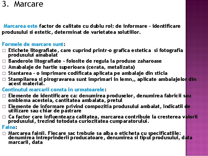 3. Marcarea este factor de calitate cu dublu rol: de informare – identificare produsului