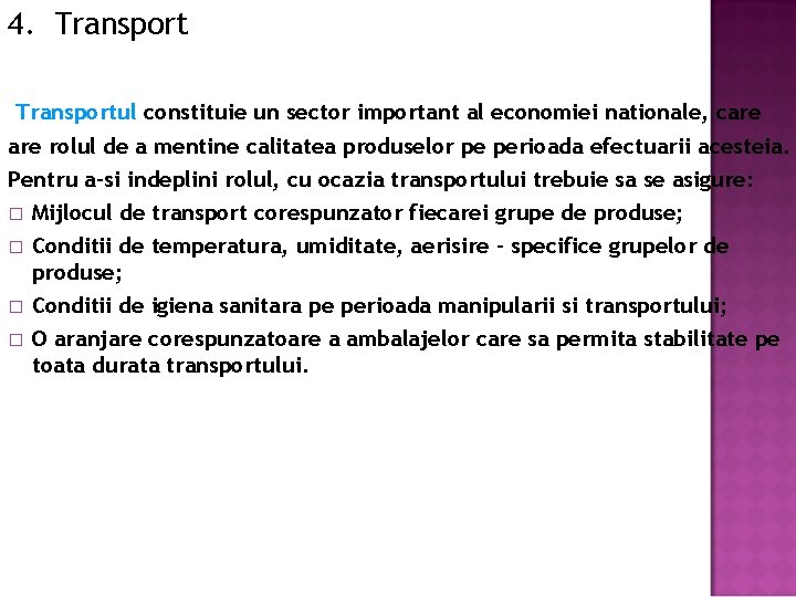 4. Transportul constituie un sector important al economiei nationale, care rolul de a mentine