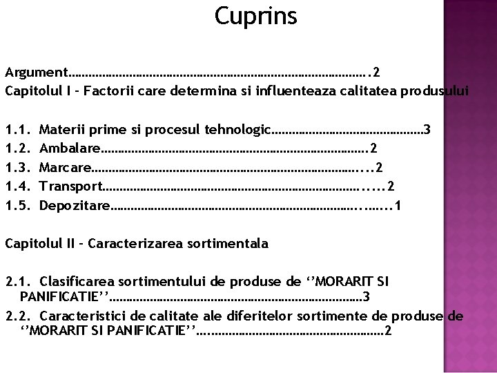 Cuprins Argument………………………………………. . 2 Capitolul I – Factorii care determina si influenteaza calitatea produsului