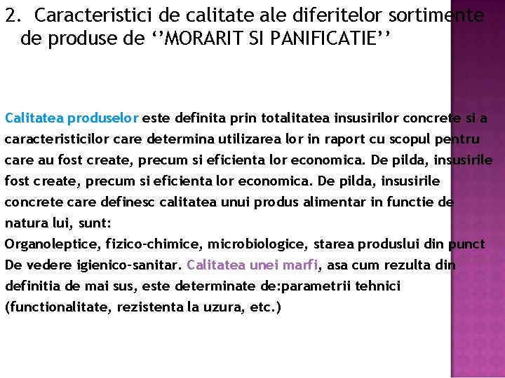 2. Caracteristici de calitate ale diferitelor sortimente de produse de ‘’MORARIT SI PANIFICATIE’’ Calitatea