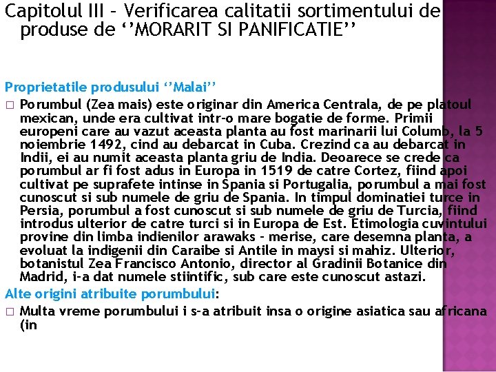 Capitolul III – Verificarea calitatii sortimentului de produse de ‘’MORARIT SI PANIFICATIE’’ Proprietatile produsului