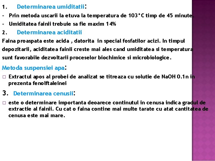 1. Determinarea umiditatii: - Prin metoda uscarii la etuva la temperatura de 103°C timp