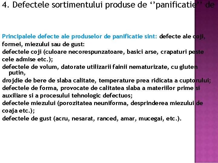 4. Defectele sortimentului produse de ‘’panificatie’’ de Principalele defecte ale produselor de panificatie sint: