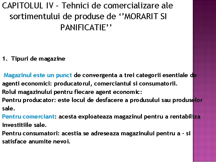 CAPITOLUL IV – Tehnici de comercializare ale sortimentului de produse de ‘’MORARIT SI PANIFICATIE’’