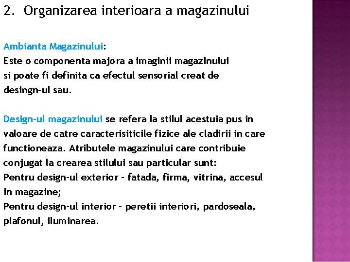 2. Organizarea interioara a magazinului Ambianta Magazinului: Este o componenta majora a imaginii magazinului