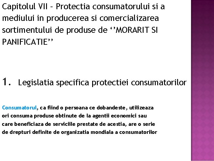 Capitolul VII – Protectia consumatorului si a mediului in producerea si comercializarea sortimentului de