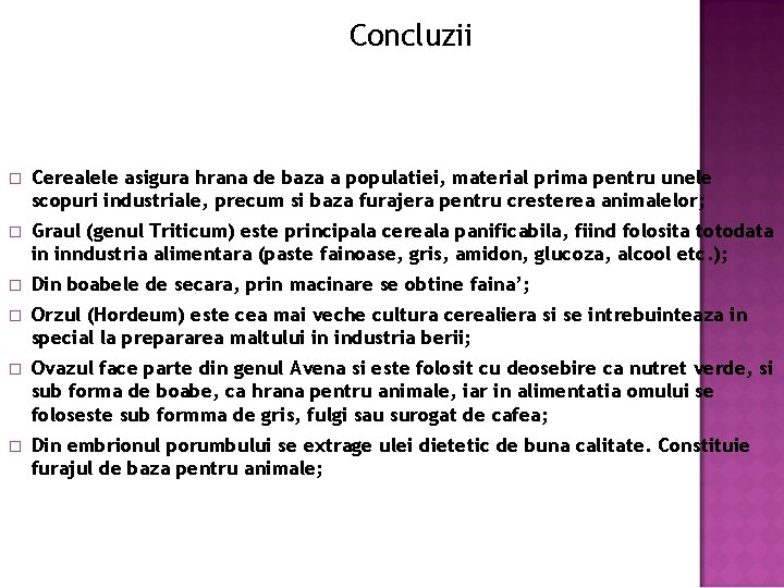 Concluzii � Cerealele asigura hrana de baza a populatiei, material prima pentru unele scopuri