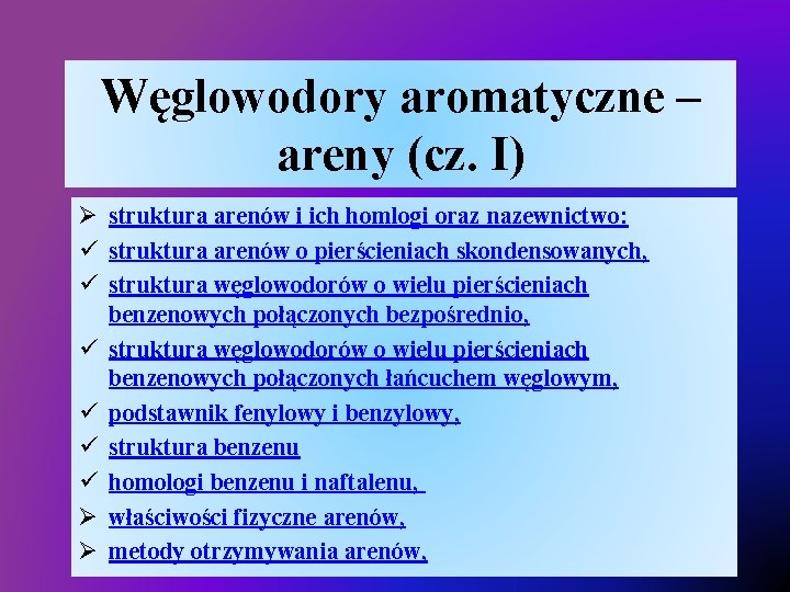 Węglowodory aromatyczne – areny (cz. I) Ø struktura arenów i ich homlogi oraz nazewnictwo: