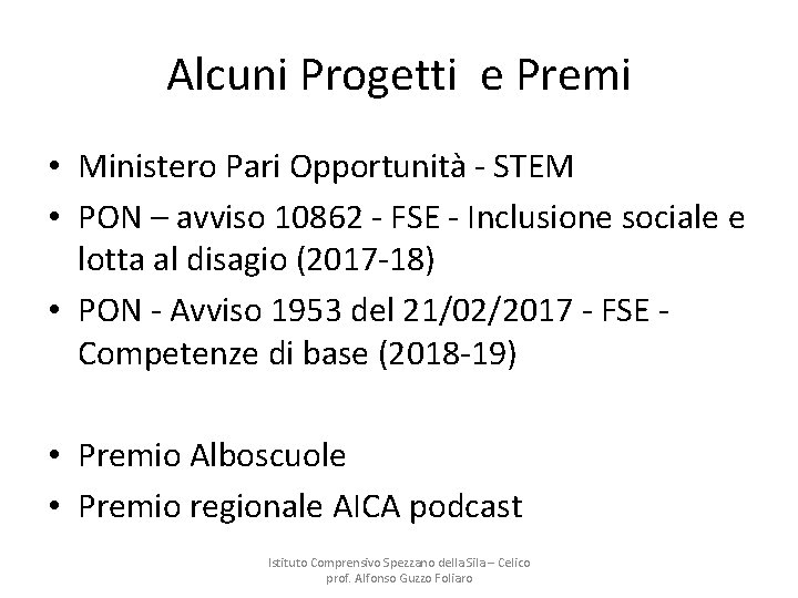 Alcuni Progetti e Premi • Ministero Pari Opportunità - STEM • PON – avviso