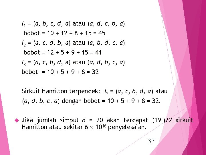 I 1 = (a, b, c, d, a) atau (a, d, c, b, a)