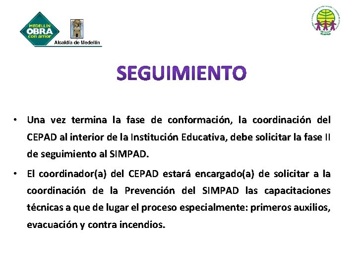  • Una vez termina la fase de conformación, la coordinación del CEPAD al