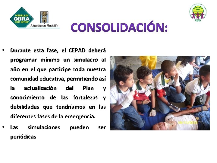  • Durante esta fase, el CEPAD deberá programar mínimo un simulacro al año