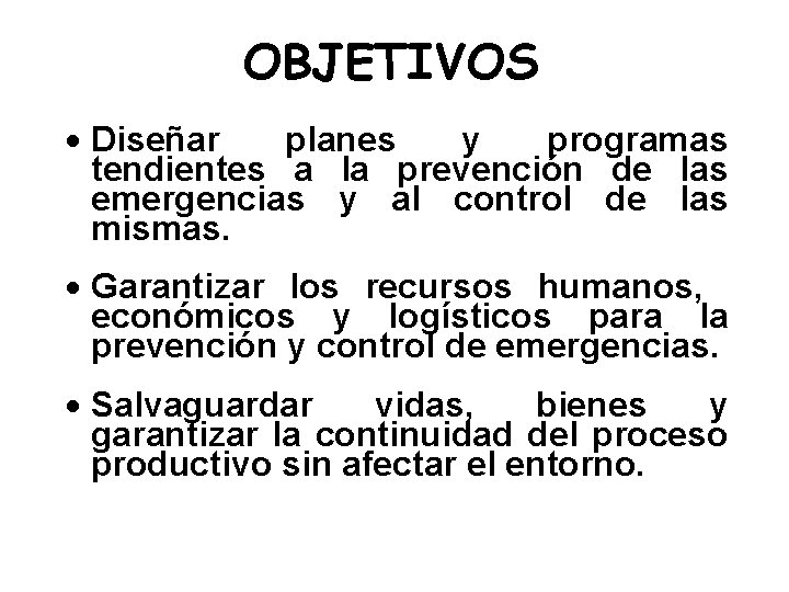 OBJETIVOS · Diseñar planes y programas tendientes a la prevención de las emergencias y