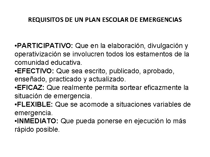 REQUISITOS DE UN PLAN ESCOLAR DE EMERGENCIAS • PARTICIPATIVO: Que en la elaboración, divulgación