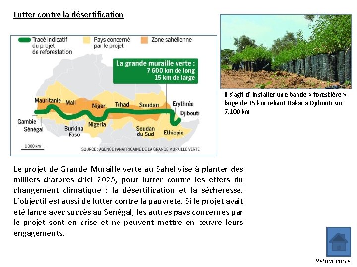 Lutter contre la désertification Il s’agit d’ installer une bande « forestière » large