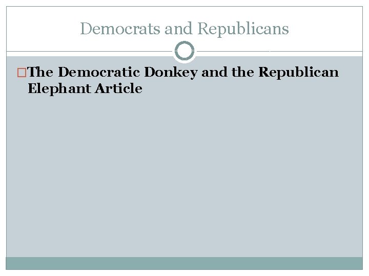 Democrats and Republicans �The Democratic Donkey and the Republican Elephant Article 