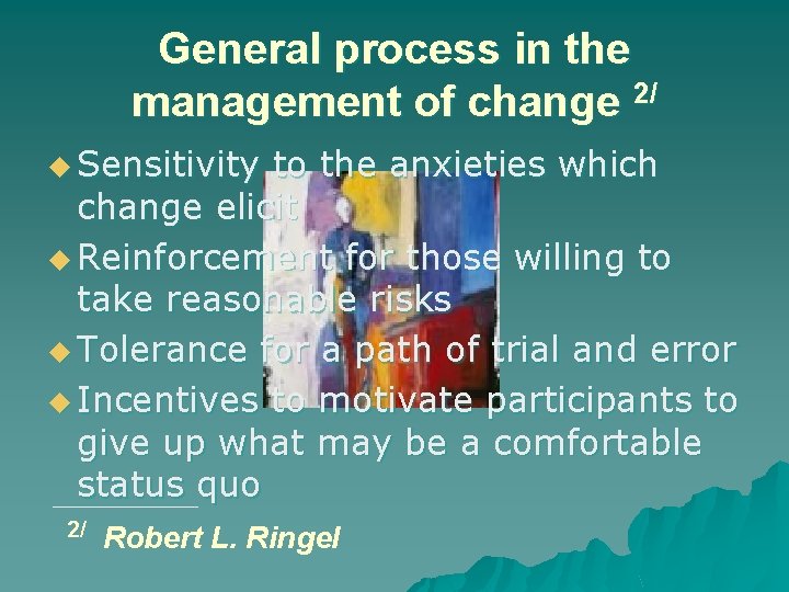 General process in the management of change 2/ u Sensitivity to the anxieties which
