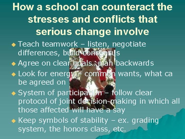 How a school can counteract the stresses and conflicts that serious change involve Teach