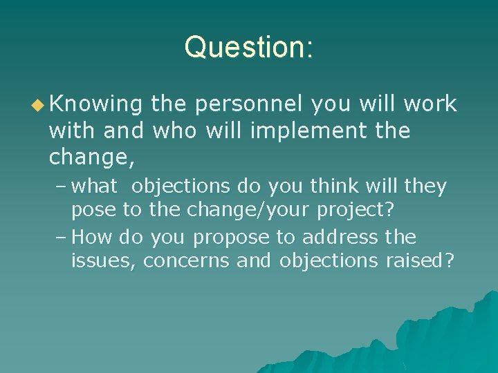 Question: u Knowing the personnel you will work with and who will implement the