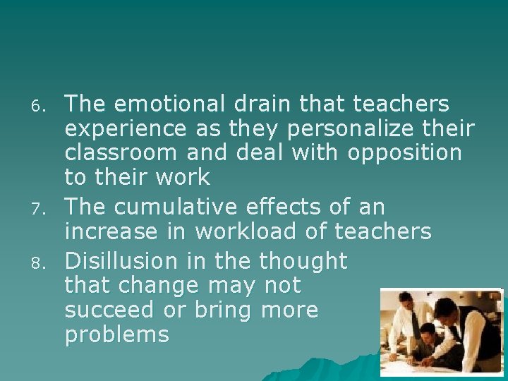 6. 7. 8. The emotional drain that teachers experience as they personalize their classroom