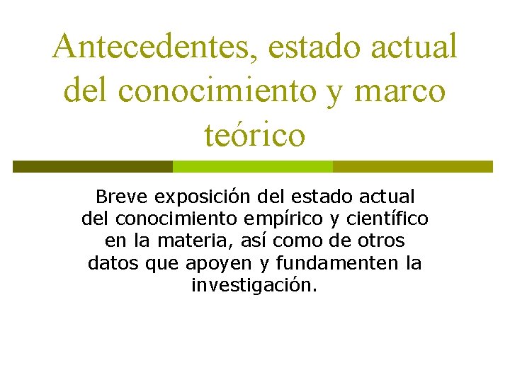 Antecedentes, estado actual del conocimiento y marco teórico Breve exposición del estado actual del