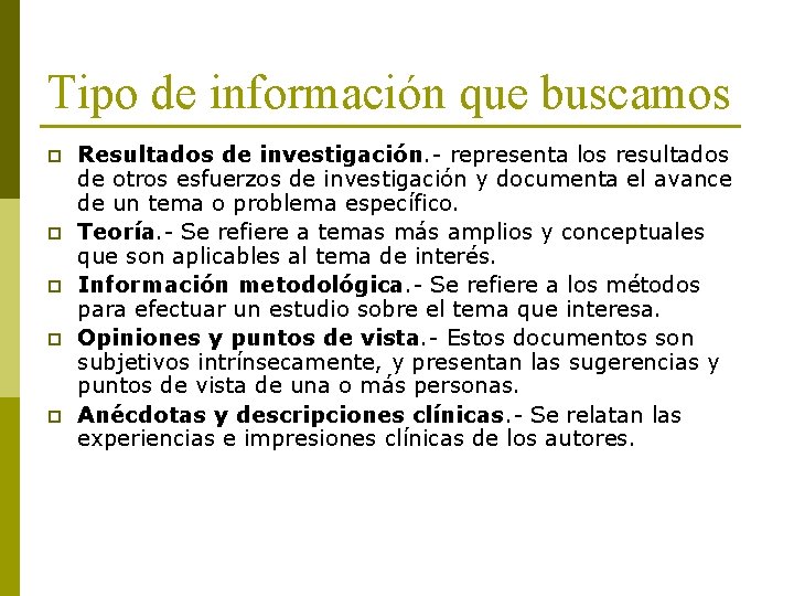 Tipo de información que buscamos p p p Resultados de investigación. - representa los