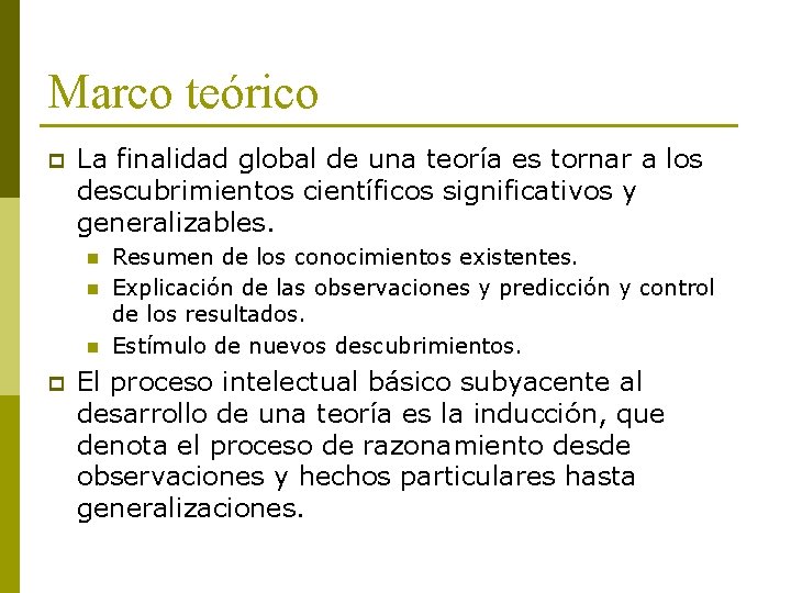 Marco teórico p La finalidad global de una teoría es tornar a los descubrimientos