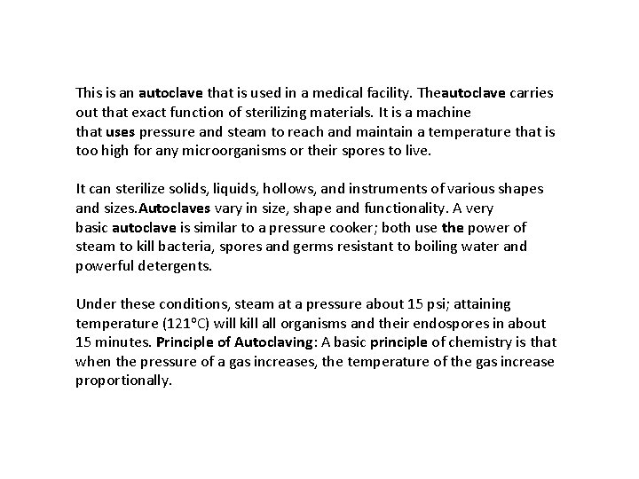 This is an autoclave that is used in a medical facility. Theautoclave carries out