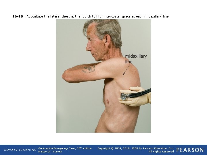 16 -1 B Auscultate the lateral chest at the fourth to fifth intercostal space