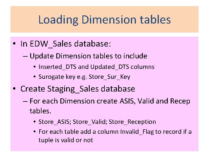 Loading Dimension tables • In EDW_Sales database: – Update Dimension tables to include •