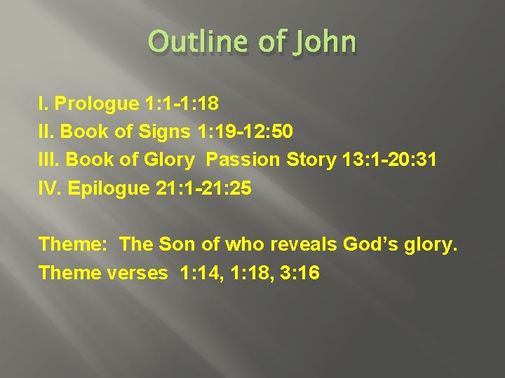 Outline of John I. Prologue 1: 1 -1: 18 II. Book of Signs 1: