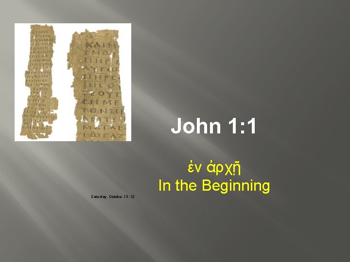 John 1: 1 ἐν ἀρχῇ In the Beginning Saturday, October 13, 12 