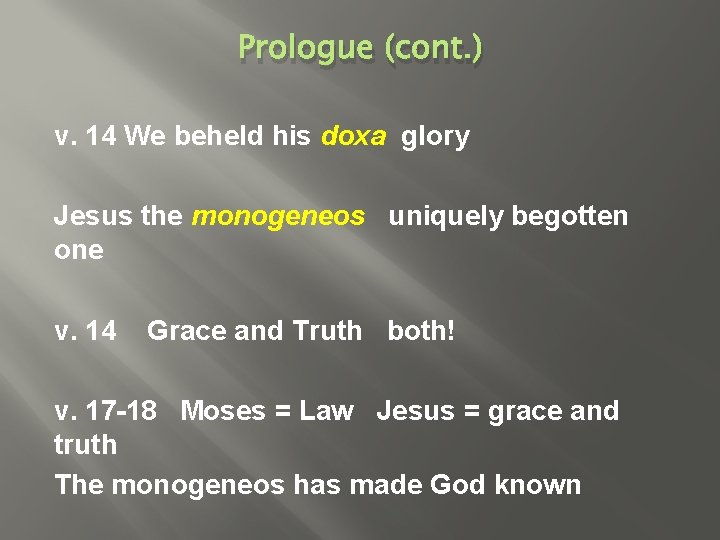 Prologue (cont. ) v. 14 We beheld his doxa glory Jesus the monogeneos uniquely