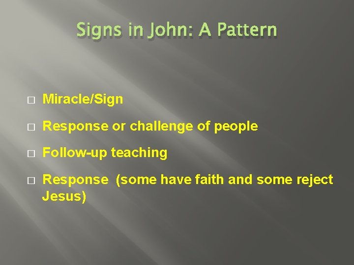 Signs in John: A Pattern � Miracle/Sign � Response or challenge of people �