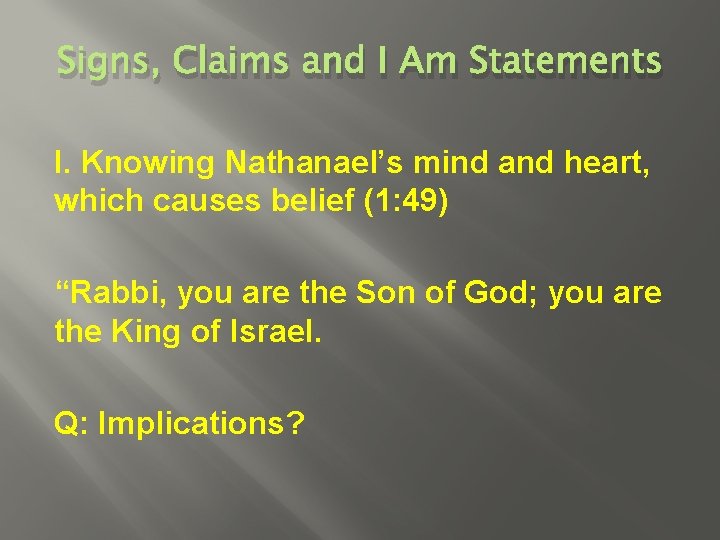 Signs, Claims and I Am Statements I. Knowing Nathanael’s mind and heart, which causes